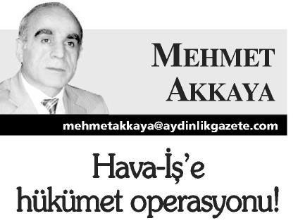 HAVA-İŞ’E HÜKÜMET OPERASYONU!