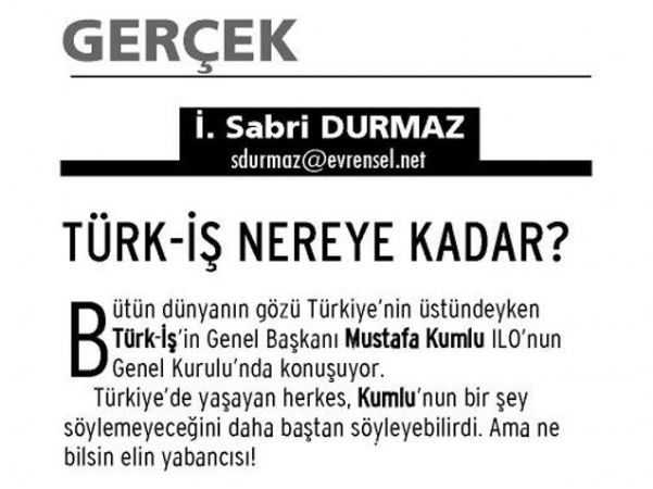 TÜRK-İŞ NEREYE KADAR?