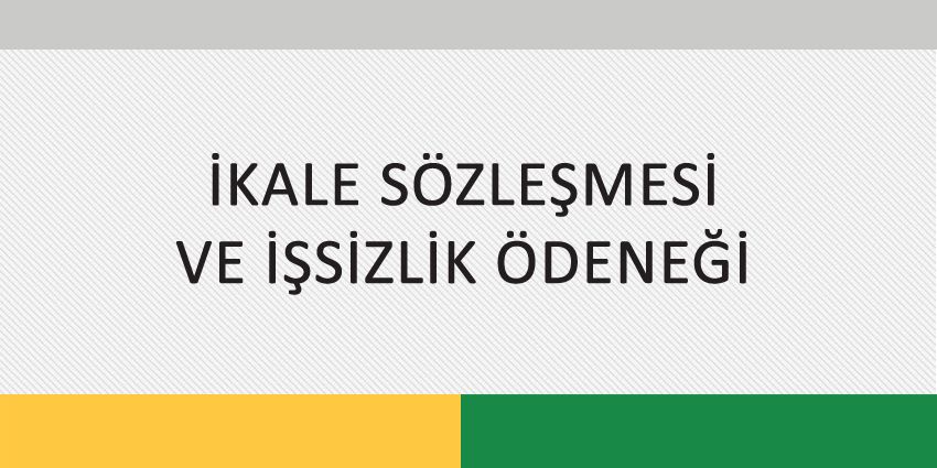 İKALE SÖZLEŞMESİ VE İŞSİZLİK ÖDENEĞİ