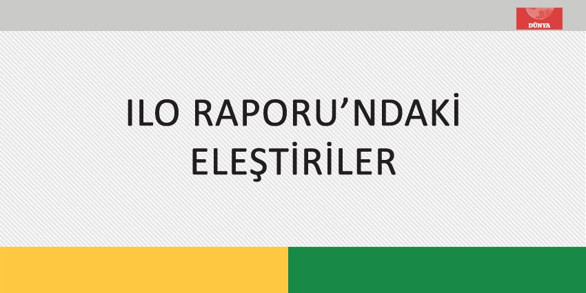 ILO RAPORU’NDAKİ ELEŞTİRİLER