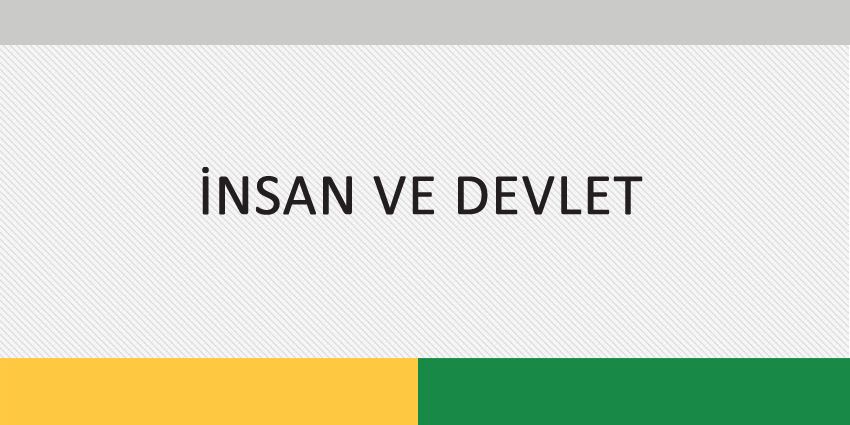 İNSAN VE DEVLET