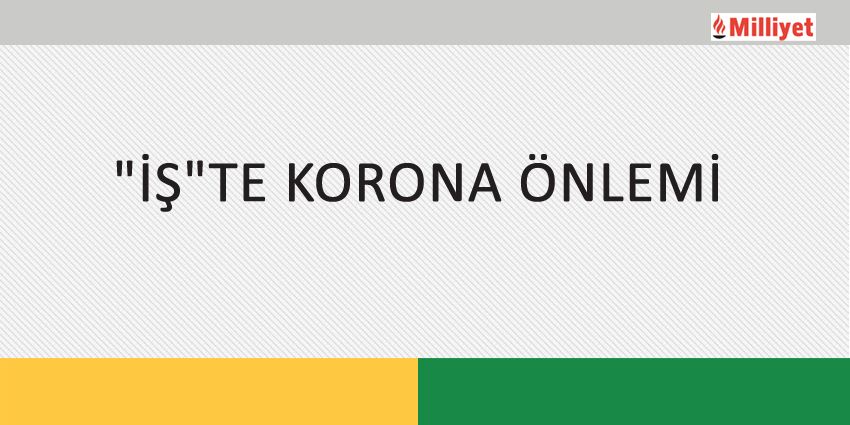 İŞ’TE KORONA ÖNLEMİ