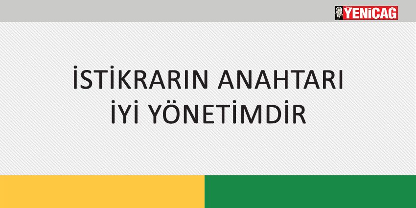 İSTİKRARIN ANAHTARI İYİ YÖNETİMDİR