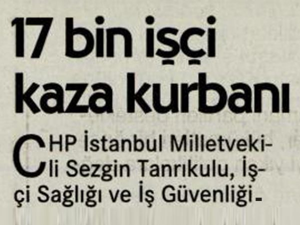 17 BİN İŞÇİ KAZA KURBANI