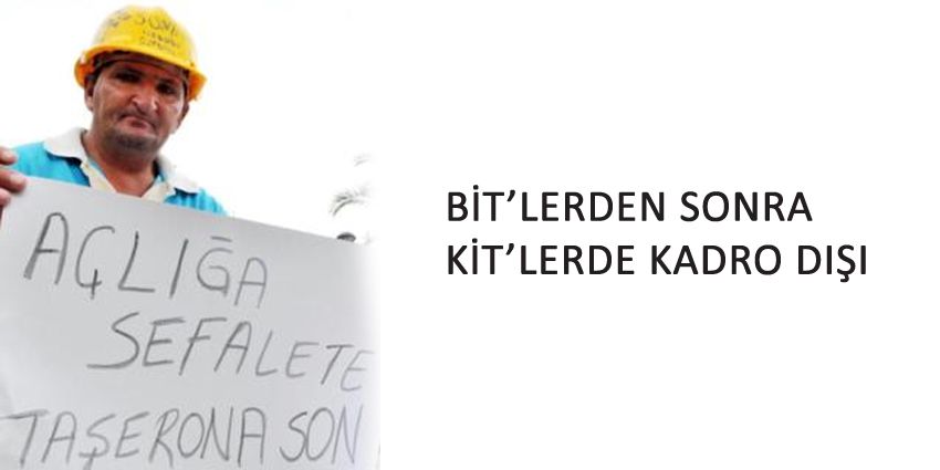 BİT’LERDEN SONRA KİT’LERDE KADRO DIŞI