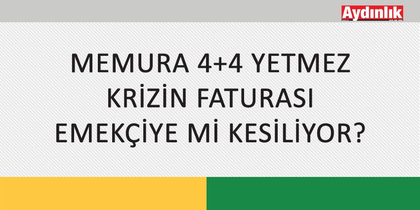 MEMURA 4 ARTI 4 YETMEZ – KRİZİN FATURASI EMEKÇİYE Mİ KESİLİYOR?