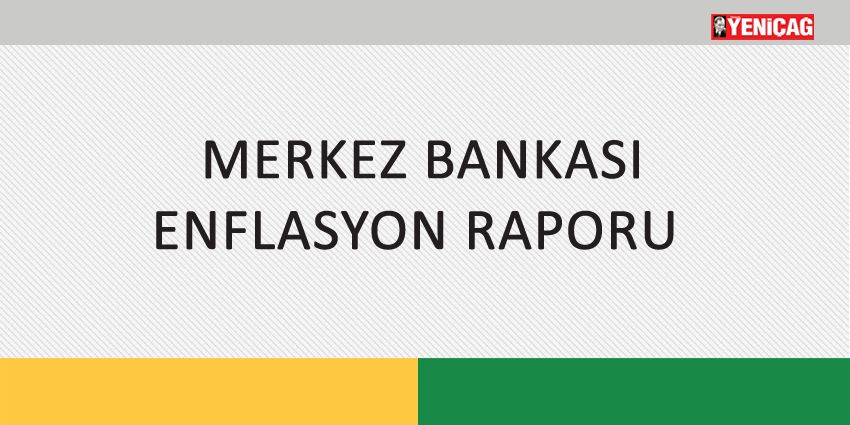 MERKEZ BANKASI ENFLASYON RAPORU