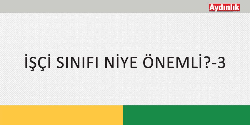 İŞÇİ SINIFI NİYE ÖNEMLİ?-3