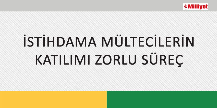 İSTİHDAMA MÜLTECİLERİN KATILIMI ZORLU SÜREÇ