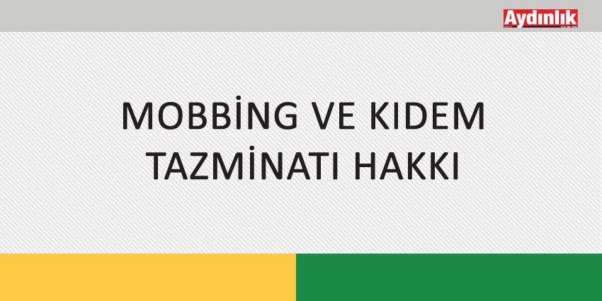MOBBİNG VE KIDEM TAZMİNATI HAKKI