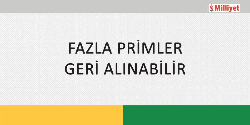 FAZLA PRİMLER GERİ ALINABİLİR