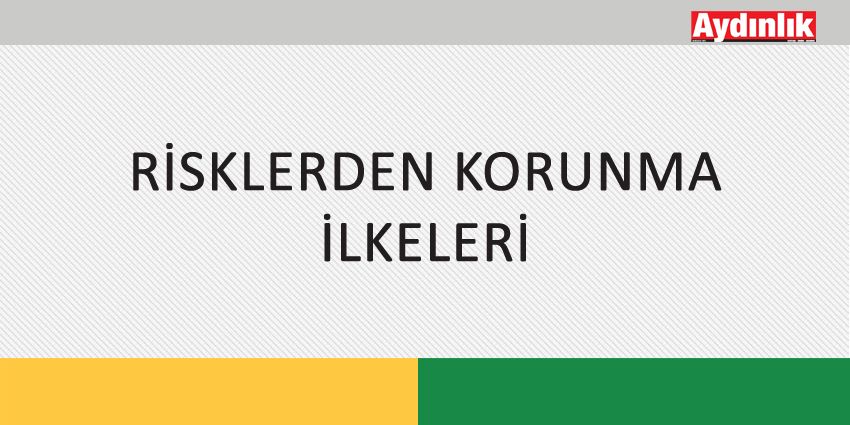 RİSKLERDEN KORUNMA İLKELERİ