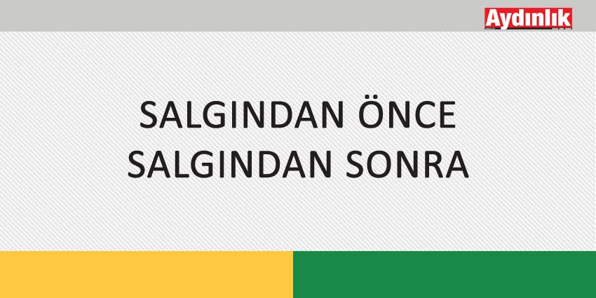 SALGINDAN ÖNCE SALGINDAN SONRA