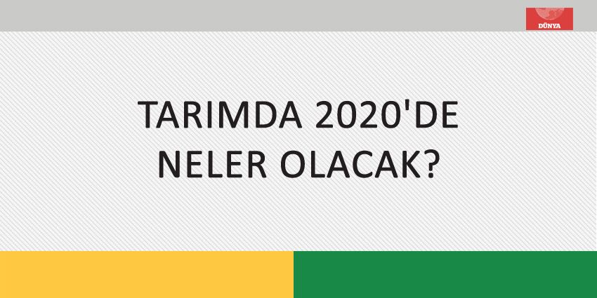 TARIMDA 2020’DE NELER OLACAK?