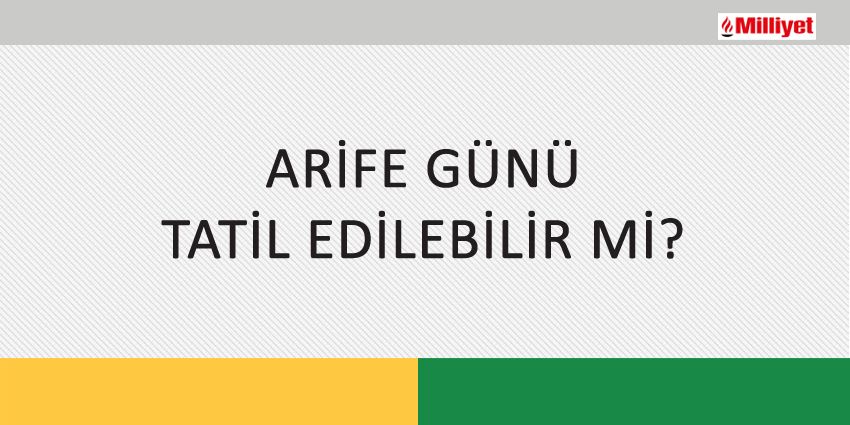 ARİFE GÜNÜ TATİL EDİLEBİLİR Mİ?