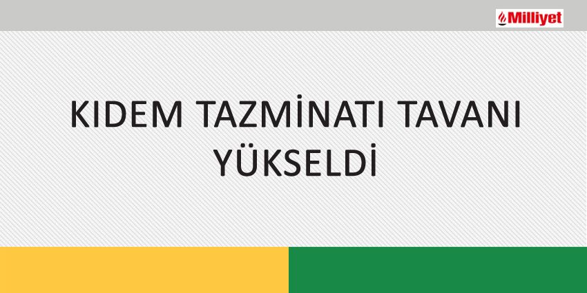 KIDEM TAZMİNATI TAVANI YÜKSELDİ