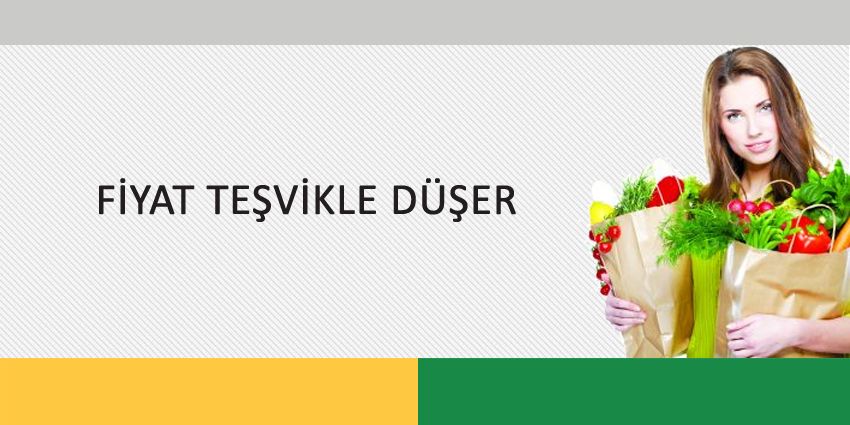 FİYAT TEŞVİKLE DÜŞER