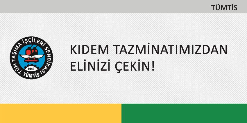 KIDEM TAZMİNATIMIZDAN ELİNİZİ ÇEKİN!