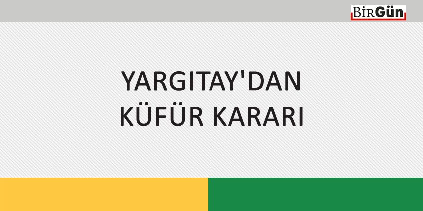 YARGITAY’DAN KÜFÜR KARARI