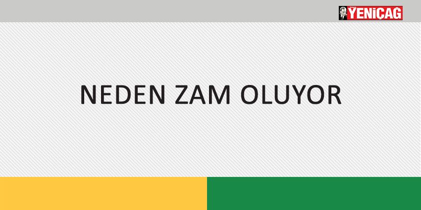 NEDEN ZAM OLUYOR