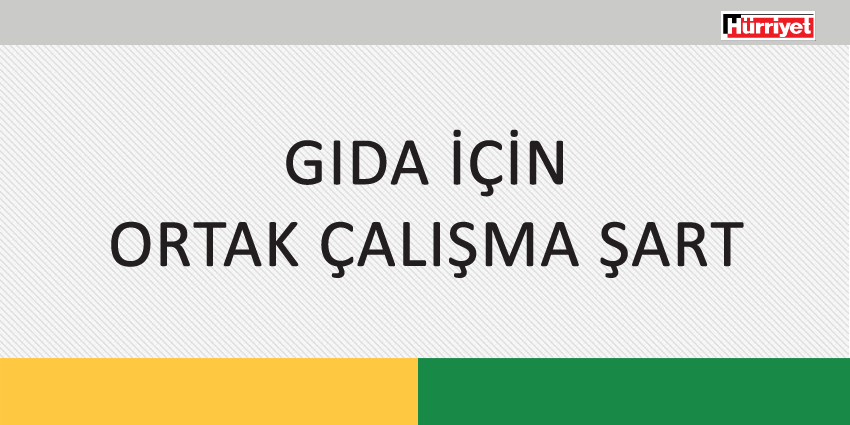 GIDA İÇİN ORTAK ÇALIŞMA ŞART