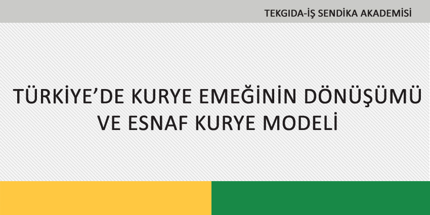 TÜRKİYE’DE KURYE EMEĞİNİN DÖNÜŞÜMÜ VE ESNAF KURYE MODELİ