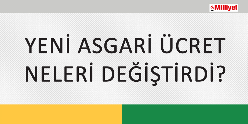 YENİ ASGARİ ÜCRET NELERİ DEĞİŞTİRDİ?