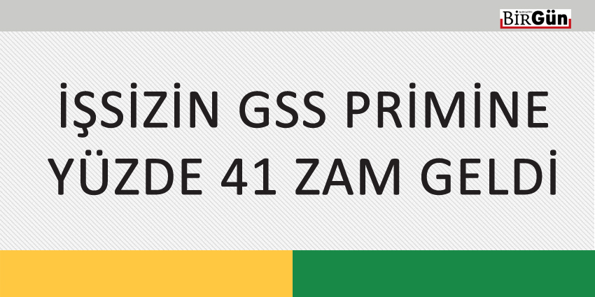 İŞSİZİN GSS PRİMİNE YÜZDE 41 ZAM GELDİ