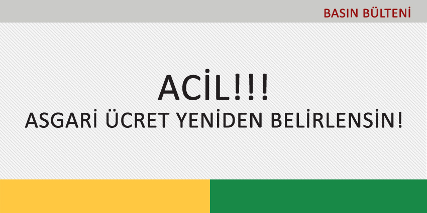 ACİL!!! ASGARİ ÜCRET YENİDEN BELİRLENSİN!