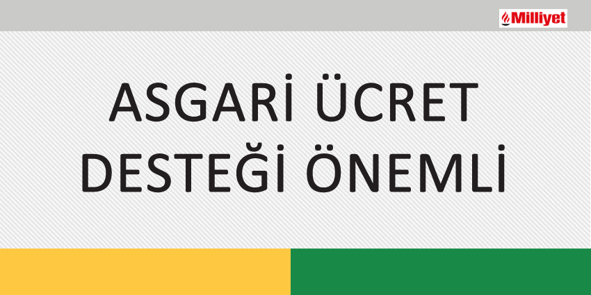 ASGARİ ÜCRET DESTEĞİ ÖNEMLİ