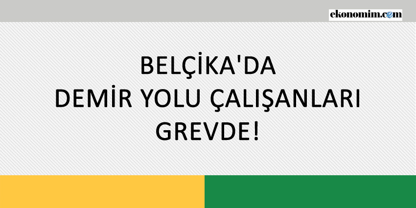 BELÇİKA’DA DEMİR YOLU ÇALIŞANLARI GREVDE