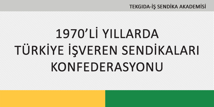 1970’Lİ YILLARDA TÜRKİYE İŞVEREN SENDİKALARI KONFEDERASYONU