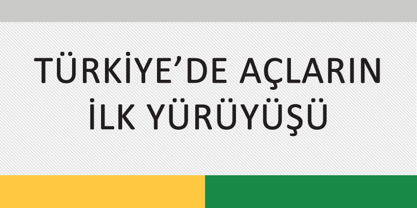 TÜRKİYE’DE AÇLARIN İLK YÜRÜYÜŞÜ