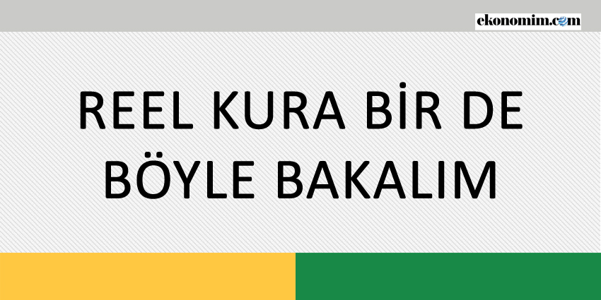 REEL KURA BİR DE BÖYLE BAKALIM