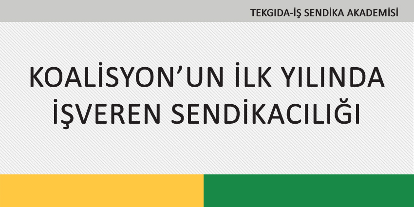 KOALİSYON’UN İLK YILINDA İŞVEREN SENDİKACILIĞI