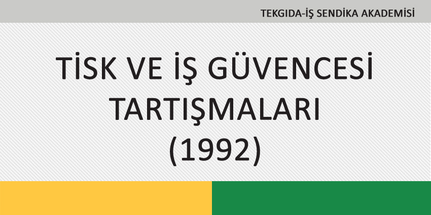 TİSK VE İŞ GÜVENCESİ TARTIŞMALARI (1992)