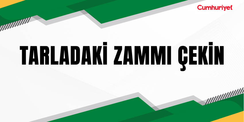 TARLADAKİ ZAMMI ÇEKİN