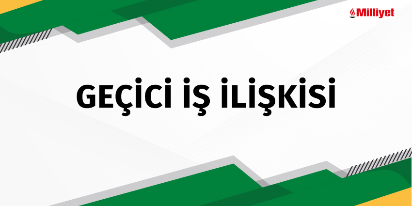 GEÇİCİ İŞ İLİŞKİSİ