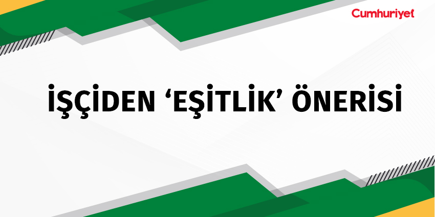TÜRK-İŞ YÖNETMELİK DEĞİŞMEDEN ASGARİ ÜCRET KOMİSYONU’NA KATILMAYACAK: İŞÇİDEN ‘EŞİTLİK’ ÖNERİSİ