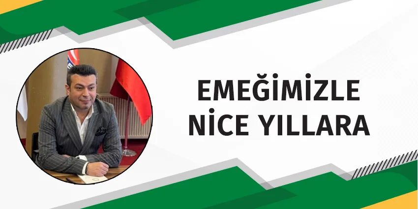 EMEĞİMİZLE NİCE YILLARA