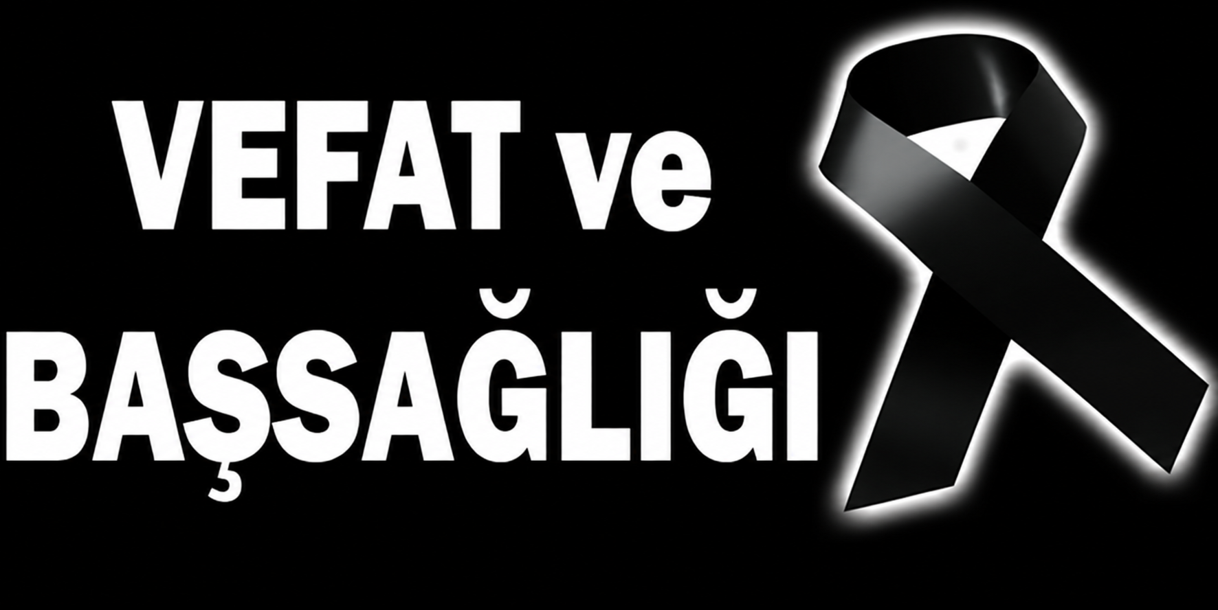 VEFAT VE BAŞSAĞLIĞI